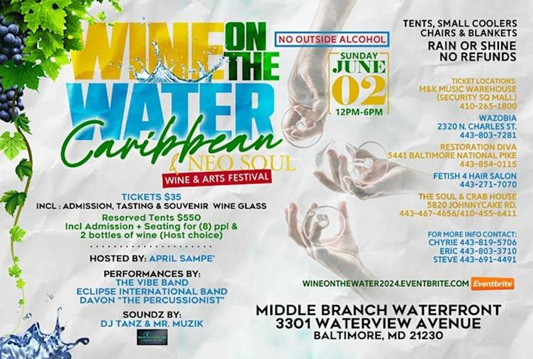 Wine on the Water
Caribbean & Neo Soul
Wine & Arts Festival

June 2, 12-6pm

Middle Branch Waterfront
3301 Waterview Avenue
Baltimore, MD 21230
